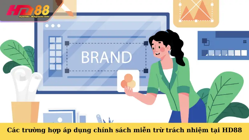 Các trường hợp áp dụng chính sách miễn trừ trách nhiệm tại HD88