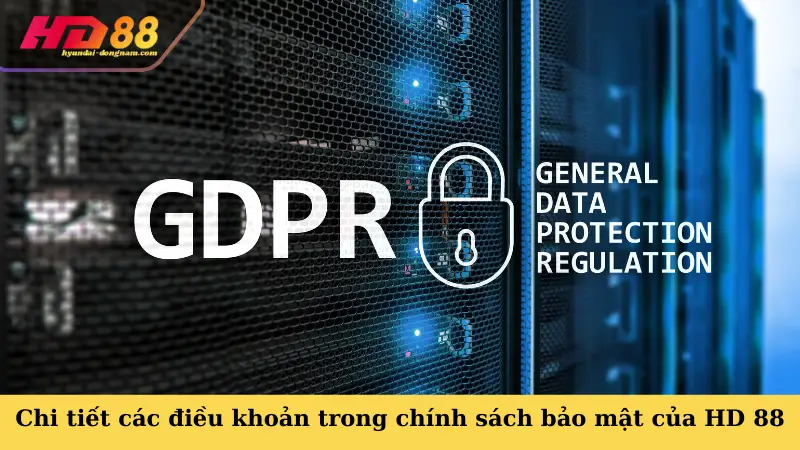 Chi tiết các điều khoản trong chính sách bảo mật của HD 88