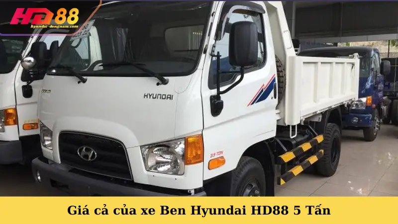 Giá cả của xe Ben Hyundai HD88 5 Tấn