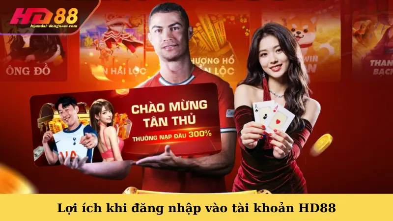 Lợi ích khi đăng nhập vào tài khoản HD88