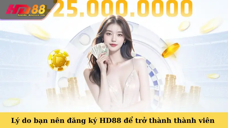 Lý do bạn nên đăng ký HD88 để trở thành thành viên 