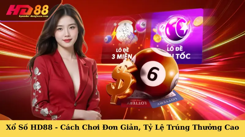 Xổ Số HD88 - Cách Chơi Đơn Giản, Tỷ Lệ Trúng Thưởng Cao